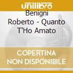 Benigni Roberto - Quanto T'Ho Amato cd