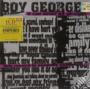 Boy George - U Can Never B 2 Straight cd musicale di BOY GEORGE