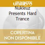 Nukleuz Presents Hard Trance cd