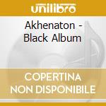 Akhenaton - Black Album cd