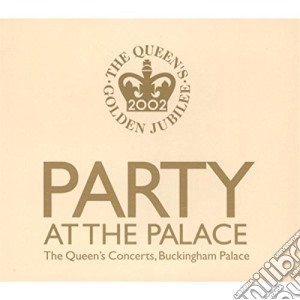 Party At The Palace: The Queen's Concert, Buckingham Palace / Various cd musicale di ARTISTI VARI per la Regina Elisabett