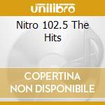 Nitro 102.5 The Hits cd