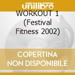 WORKOUT 1 (Festival Fitness 2002) cd