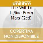 The Will To L./live From Mars (2cd) cd musicale di HARPER BEN