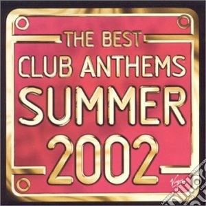 Best Club Anthems Summer 2002 (The) / Various (2 Cd) cd musicale