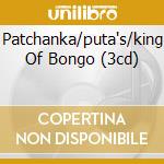 Patchanka/puta's/king Of Bongo (3cd) cd