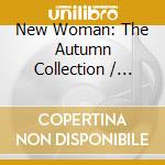 New Woman: The Autumn Collection / Various (2 Cd) cd