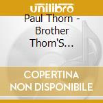 Paul Thorn - Brother Thorn'S Mission.. cd musicale di THORN'S PAUL