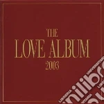 Love Album 2003 (The) / Various cd