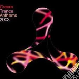 Cream Trance Anthems 2003 / Various (2 Cd) cd musicale