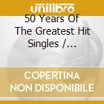 50 Years Of The Greatest Hit Singles / Various (2 Cd)  cd musicale di Various