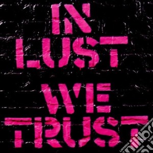 Ark - In Lust We Trust cd musicale di ARK (THE)