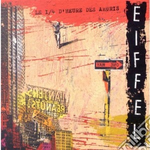 Eiffel - Le 1/4 D'Heure Des Ahuris cd musicale di Eiffel