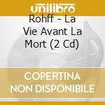 Rohff - La Vie Avant La Mort (2 Cd) cd