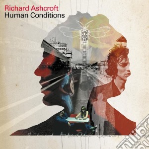 Richard Ashcroft - Human Conditions cd musicale di ASHCROFT RICHARD