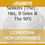 Seekers (The) - Hits, B-Sides & The 90'S cd