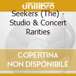 Seekers (The) - Studio & Concert Rarities cd