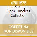 Lea Salonga - Opm Timeless Collection cd musicale di Lea Salonga