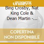 Bing Crosby, Nat King Cole & Dean Martin - Christmas With Nat, Dean And Bing cd