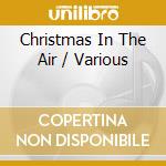Christmas In The Air / Various cd musicale di Emi Special Products