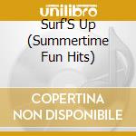 Surf'S Up (Summertime Fun Hits) cd