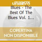 Blues - The Best Of The Blues Vol. 1 / Various cd