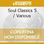 Soul Classics 5 / Various cd