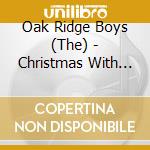 Oak Ridge Boys (The) - Christmas With The Oak Ridge Boys cd