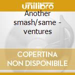 Another smash/same - ventures cd
