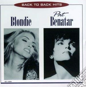 Blondie / Pat Benatar - Back To Back Hits cd musicale di Blondie / Pat Benatar