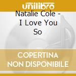 Natalie Cole - I Love You So cd