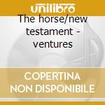 The horse/new testament - ventures cd