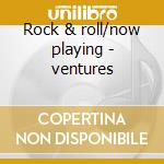 Rock & roll/now playing - ventures cd musicale di Ventures The