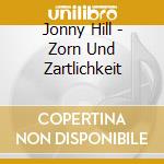 Jonny Hill - Zorn Und Zartlichkeit cd