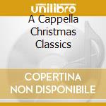 A Cappella Christmas Classics cd