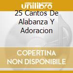 25 Cantos De Alabanza Y Adoracion cd