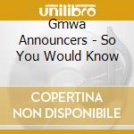 Gmwa Announcers - So You Would Know cd
