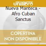 Nueva Manteca - Afro Cuban Sanctus cd