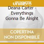 Deana Carter - Everythings Gonna Be Alright cd