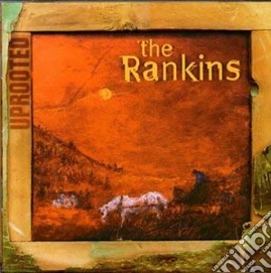 Rankins The (The Rankin Family) - Uprooted cd musicale di Rankins The (The Rankin Family)