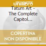 Tatum Art - The Complete Capitol Recording cd musicale di Tatum Art