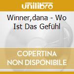 Winner,dana - Wo Ist Das Gefühl cd