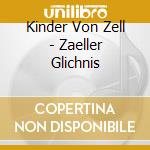 Kinder Von Zell - Zaeller Glichnis cd
