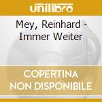 Mey, Reinhard - Immer Weiter cd