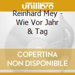 Reinhard Mey - Wie Vor Jahr & Tag cd musicale di Reinhard Mey