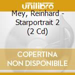 Mey, Reinhard - Starportrait 2 (2 Cd) cd musicale di Mey, Reinhard