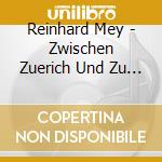 Reinhard Mey - Zwischen Zuerich Und Zu Haus - Live (2 Cd) cd