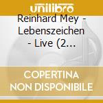 Reinhard Mey - Lebenszeichen - Live (2 Cd) cd musicale di Mey Reinhard