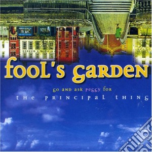 Fool's Garden - Go And Ask Peggy For The Principal Thing cd musicale di FOOL'S GARDEN