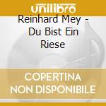 Reinhard Mey - Du Bist Ein Riese cd musicale di Reinhard Mey